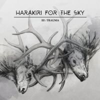  Harakiri  For The Sky - III: Trauma 